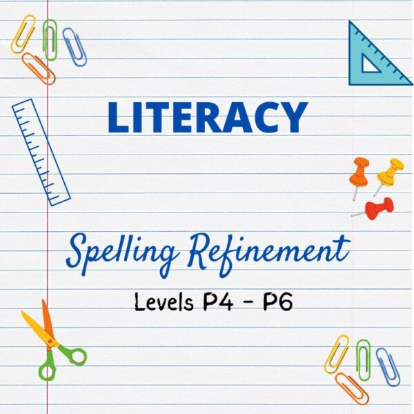 Spelling Refinement <br> Literacy (Primary School) P4 P5 P6