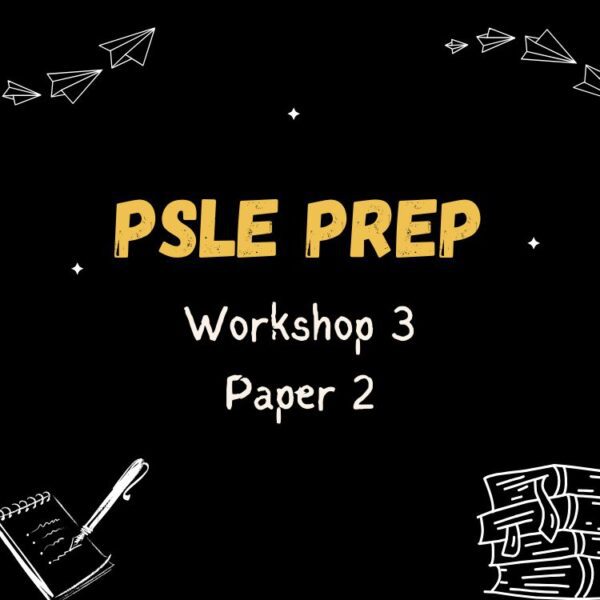 Workshop 3: PSLE Prep – Paper 2