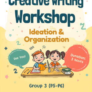 Creative Writing (Ideation and Organization)<br>Group 3 (P5-P6)<br>Duration: 3 hours<br><br>Discount for early bird:<br>(Full Payment By 22 Nov 2025)