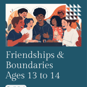 Friendships & Boundaries:<br> Learning to Be a Kind, Confident Friend<br>Ages 13 to 14<br> Duration: 3 hours <br><br>Discount for early bird:<br>(Full Payment By 22 Nov 2025)